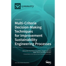 Multi-Criteria Decision-Making Techniques for Improvement Sustainability Engineering Processes: Volume 2
