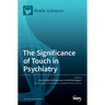 The Significance of Touch in Psychiatry: Clinical and Neuroscientific Approaches