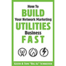 How To Build Your Network Marketing Utilities Business Fast