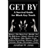 Get By: A Survival Guide for Black Gay Youth