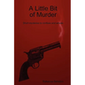 A Little Bit of Murder: Short Mysteries to Confuse and Amuse