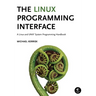 The Linux Programming Interface: A Linux and Unix System Programming Handbook