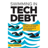 Swimming in Tech Debt: Practical Techniques to Keep Your Team from Drowning in Its Codebase