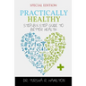 Practically Healthy: Step-by-Step Guide to Better Health (Special Edition)