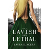 Lavish and Lethal