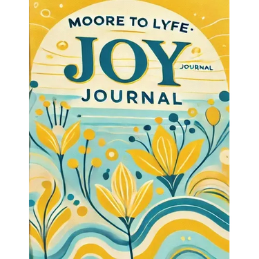 Moore to Lyfe Joy Journal