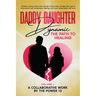 Daddy Daughter Dynamic: The Path to Healing