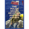 The Polish Sailor Krystyna and Her Voyage: The life and journey of the first woman to sail around the world in 401 days: Krystyna Chojnowska-Liskiewic