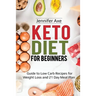 Keto Diet for Beginner's: Guide to Low Carb Recipes for Weight Loss and 21 Day Meal Plan