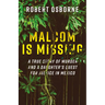 Malcom Is Missing: A True Story of Murder and a Daughter's Quest for Justice in Mexico