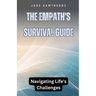 The Empath's Survival Guide: Navigating Life's Challenges
