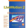 Livemotion 2: A Beginner's Guide