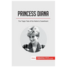 Princess Diana: The Tragic Fate of the Nation's Sweetheart