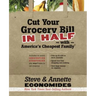 The Cut Your Grocery Bill in Half with America's Cheapest Family: Includes So Many Innovative Strategies You Won't Have to Cut Coupons