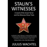 Stalin's Witnesses: A novel of the Great Terror and the Moscow Show Trials