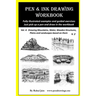 Pen and Ink Drawing Workbook Vol 4: Learn to Draw Pleasing Pen & Ink Landscapes