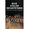 Blue Collar Infantrymen: Reflections on 35 Years of Soldiering