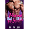 I Pucking Hate That You Love Me