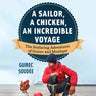 A Sailor, a Chicken, an Incredible Voyage: The Seafaring Adventures of Guirec and Monique