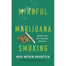 Mindful Marijuana Smoking: Health Tips for Cannabis Smokers