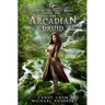 The Arcadian Druid: Age Of Magic - A Kurtherian Gambit Series