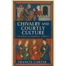 Chivalry and Courtly Culture: The Ideals of Medieval Nobility