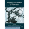 Indigenous Concepts of Education: Toward Elevating Humanity for All Learners