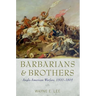 Barbarians and Brothers: Anglo-American Warfare, 1500-1865