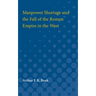 Manpower Shortage and the Fall of the Roman Empire in the West