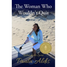 The Woman Who Wouldn't Quit: Unbreakable Spirit
