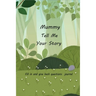 Mummy Tell Me Your Story: With Over 100 Mother's Guided Questions For Your Mummy To Share Her Life And Love In This Keepsake Journal