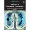 A History of Existential Psychology: Introduction to Existential Psychology Volume 1