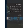 Life and Adventures of Billy Dixon of Adobe Walls, Texas Panhandle