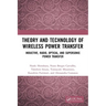 Theory and Technology of Wireless Power Transfer: Inductive, Radio, Optical, and Supersonic Power Transfer