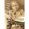 Overcome: My Life in Pursuit of A Dream