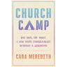Church Camp: Bad Skits, Cry Night, and How White Evangelicalism Betrayed a Generation