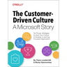 The Customer-Driven Culture: A Microsoft Story: Six Proven Strategies to Hack Your Culture and Develop a Learning-Focused Organization