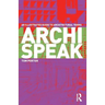 Archispeak: An Illustrated Guide to Architectural Terms