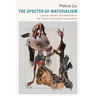 The Specter of Materialism: Queer Theory and Marxism in the Age of the Beijing Consensus