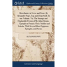 Miscellanies in Verse and Prose. By Alexander Pope, Esq; and Dean Swift. In one Volume. Viz. The Strange and Deplorable Frensy of Mr. John Dennis. ...