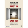 Producing Film and Television: First In, Last Out