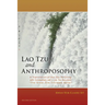 Lao Tzu and Anthroposophy: A Translation of the Tao Te Ching with Commentary and a Lao Tzu Document "The Great One Excretes Water"