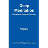 Deep Meditation - Pathway to Personal Freedom: (AYP Enlightenment Series)