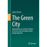 The Green City: Urban Nature as an Ideal, Provider of Services and Conceptual Urban Design Approach