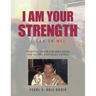 I Am Your Strength: (Lean On Me)