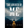The Church of Me: The Rise of Self in the House of God