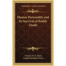 Human Personality and Its Survival of Bodily Death