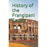 History of the Frangipani Family: 2,000 Years of Saints and Sinners, Rulers and Rogues
