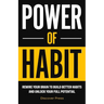 Power of Habit: Rewire Your Brain to Build Better Habits and Unlock Your Full Potential