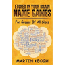 Etched in Your Brain Name Games: For Groups of all Sizes